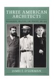 Three American Architects Richardson, Sullivan, and Wright, 1865-1915  9780226620725 Front Cover