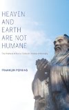Heaven and Earth Are Not Humane The Problem of Evil in Classical Chinese Philosophy 2014 9780253011725 Front Cover