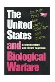 United States and Biological Warfare Secrets from the Early Cold War and Korea 1998 9780253334725 Front Cover