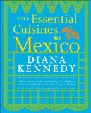 Essential Cuisines of Mexico A Cookbook 2009 9780307587725 Front Cover