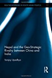 Nepal and the Geo-Strategic Rivalry Between China and India 2012 9780415695725 Front Cover