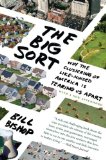 Big Sort Why the Clustering of Like-Minded American Is Tearing Us Apart cover art