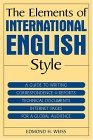 Elements of International English Style A Guide to Writing Correspondence, Reports, Technical Documents, and Internet Pages for a Global Audience cover art