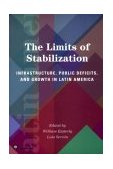 Limits of Stabilization Infrastructure, Public Deficits, and Growth in Latin America 2003 9780804749725 Front Cover
