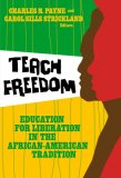 Teach Freedom Education for Liberation in the African-American Tradition  9780807748725 Front Cover