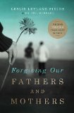 Forgiving Our Fathers and Mothers Finding Freedom from Hurt and Hate  9780849964725 Front Cover