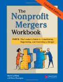 Nonprofit Mergers Workbook Part I, Updated Edition The Leader's Guide to Considering, Negotiating, and Executing a Merger 2008 9780940069725 Front Cover