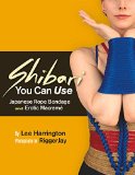Shibari You Can Use Japanese Rope Bondage and Erotic Macramï¿½  9780977872725 Front Cover