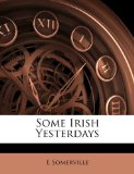 Some Irish Yesterdays 2010 9781177385725 Front Cover