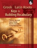 Greek and Latin Roots Keys to Building Vocabulary