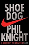 Shoe Dog: A Memoir by the Creator of NIKE 1st 9781471146725 Front Cover