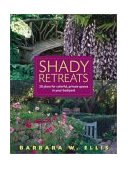 Shady Retreats 20 Plans for Colorful, Private Spaces in Your Backyard 2003 9781580174725 Front Cover