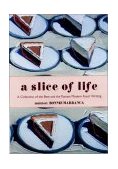 Slice of Life A Collection of the Best and the Tastiest Modern Food Writing 2003 9781585674725 Front Cover