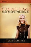 From Cubicle Slave to the Next Internet Millionaire 2007 9781600373725 Front Cover