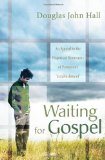 Waiting for Gospel An Appeal to the Dispirited Remnants of Protestant Establishment  9781610976725 Front Cover