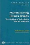 Manufacturing Human Bombs The Making of Palestinian Suicide Bombers  9781929223725 Front Cover