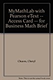 MyMathLab with Pearson EText -- Access Card -- for Business Math Brief 10th 9780133365726 Front Cover