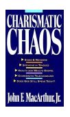 Charismatic Chaos Signs and Wonders; Speaking in Tongues; Health, Wealth and Prosperity 1993 9780310575726 Front Cover