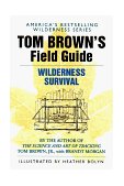 Tom Brown&#39;s Field Guide to Wilderness Survival 
