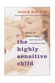 Highly Sensitive Child Helping Our Children Thrive When the World Overwhelms Them  9780767908726 Front Cover