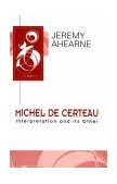 Michel de Certeau Interpretation and Its Other 1995 9780804726726 Front Cover