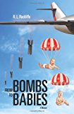 From Bombs to Babies A Memoir 2011 9781453741726 Front Cover