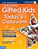 Teaching Gifted Kids in Today’s Classroom: Strategies and Techniques Every Teacher Can Use  9781631983726 Front Cover