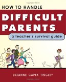 How to Handle Difficult Parents A Teacher's Survival Guide  9781877673726 Front Cover