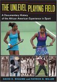 Unlevel Playing Field A Documentary History of the African American Experience in Sport cover art