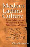 Modern Ladino Culture Press, Belles Lettres, and Theater in the Late Ottoman Empire 2011 9780253356727 Front Cover