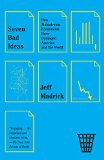 Seven Bad Ideas How Mainstream Economists Have Damaged America and the World  9780307950727 Front Cover