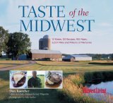 Taste of the Midwest 12 States, 101 Recipes, 150 Meals, 8,207 Miles and Millions of Memories 2006 9780762740727 Front Cover
