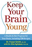 Keep Your Brain Young A Health and Diet Program for Your Brain, Including 150 Recipes  9780778804727 Front Cover