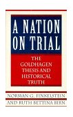 Nation on Trial The Goldhagen Thesis and Historical Truth  9780805058727 Front Cover