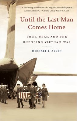 Until the Last Man Comes Home POWs, MIAs, and the Unending Vietnam War cover art
