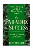 Paradox of Success When Winning at Work Means Losing at Life cover art