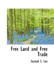 Free Land and Free Trade 2009 9781110456727 Front Cover