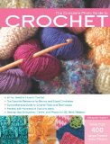 Complete Photo Guide to Crochet All You Need to Know to Crochet - The Essential Reference for Novice and Expert Crocheters - Comprehensive Guide to Crochet Tools and Techniques - Packed with Hundreds of Tips and Ideas - Step-by-Step Instructions, Charts, and Photos for 200 Stitch Patterns 2010 9781589234727 Front Cover