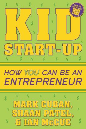 Kid Start-Up How YOU Can Become an Entrepreneur  9781635764727 Front Cover