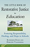Little Book of Restorative Justice in Education Fostering Responsibility, Healing, and Hope in Schools  9781680991727 Front Cover