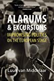 Alarums and Excursions Improvising Politics on the European Stage  9781788211727 Front Cover