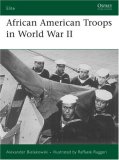 African American Troops in World War II 2007 9781846030727 Front Cover