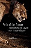 Path of the Puma The Remarkable Resilience of the Mountain Lion  9781938340727 Front Cover