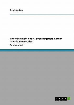 POP ODER NICHT POP? - SVEN REGENERS ROMAN DER KLEINE BRUDER 2009 9783640399727 Front Cover