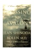 Crossing to Avalon A Woman's Midlife Quest for the Sacred Feminine cover art