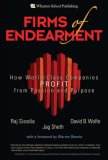 Firms of Endearment How World-Class Companies Profit from Passion and Purpose  9780131873728 Front Cover