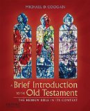Brief Introduction to the Old Testament The Hebrew Bible in Its Context  9780195332728 Front Cover