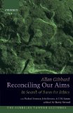 Reconciling Our Aims In Search of Bases for Ethics 2011 9780199826728 Front Cover