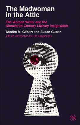 The Madwoman in the Attic: The Woman Writer and the Nineteenth-century Literary Imagination  9780300246728 Front Cover