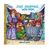 Just Shopping with Mom (Little Critter) 1998 9780307119728 Front Cover